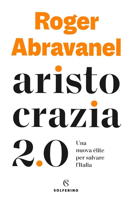 Aristocrazia 2.0. Una nuova élite per salvare l'Italia - Roger Abravanel - ebook