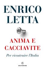 Anima e cacciavite. Per ricostruire l'Italia