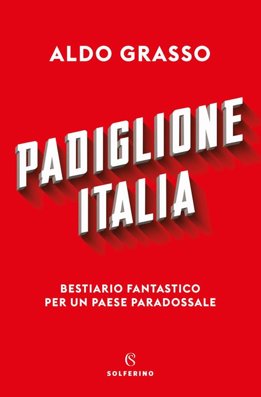 Padiglione Italia. Bestiario fantastico per un paese paradossale - Aldo Grasso - copertina