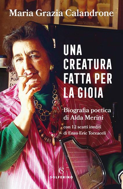 Una creatura fatta per la gioia. Biografia poetica di Alda Merini - Maria Grazia Calandrone - copertina