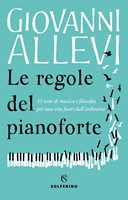 Libro Le regole del pianoforte. 33 note di musica e filosofia per una vita fuori dall'ordinario Giovanni Allevi