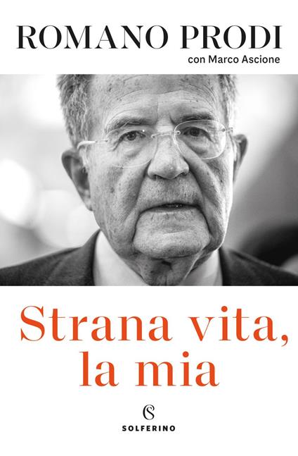 Strana vita, la mia - Marco Ascione,Romano Prodi - ebook