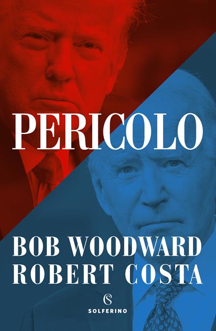 Pericolo - Bob Woodward,Robert Costa - copertina