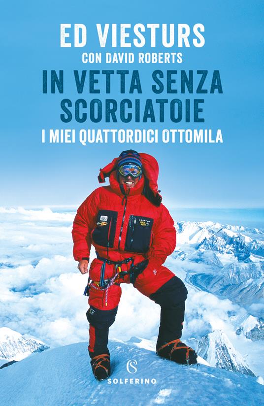 In vetta senza scorciatoie. I miei quattordici ottomila - Ed Viesturs,David Roberts - copertina