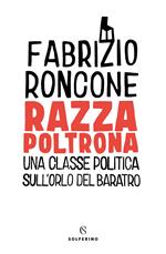 Razza poltrona. Una classe politica sull'orlo del baratro