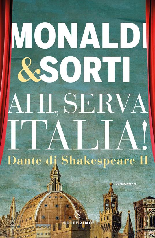 Dante di Shakespeare. Vol. 2: Ahi, serva Italia! - Rita Monaldi,Francesco Sorti - copertina