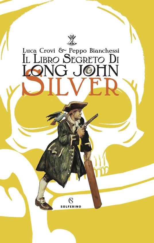 Il libro segreto di Long John Silver. Ediz. a colori - Luca Crovi,Peppo Bianchessi - copertina