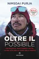 Libro Oltre il possibile. Un soldato, quattordici vette. La mia vita nella zona della morte. Nuova ediz. Nims Purja