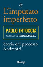 L' imputato imperfetto. Storia del processo Andreotti