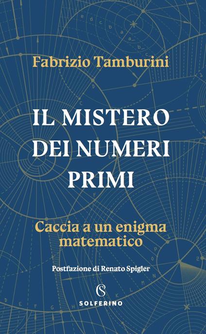 Il mistero dei numeri primi. Caccia a un enigma matematico - Fabrizio Tamburini - copertina
