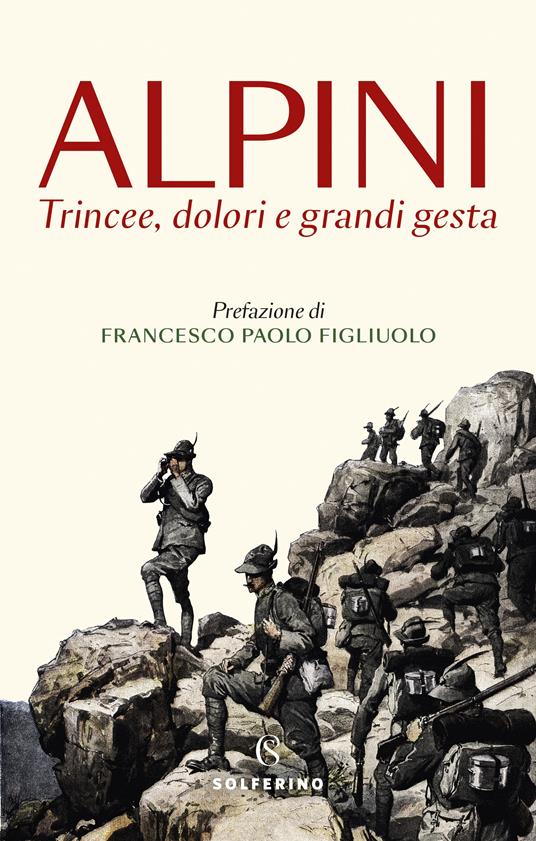 Alpini. Trincee, dolori e grandi gesta - copertina