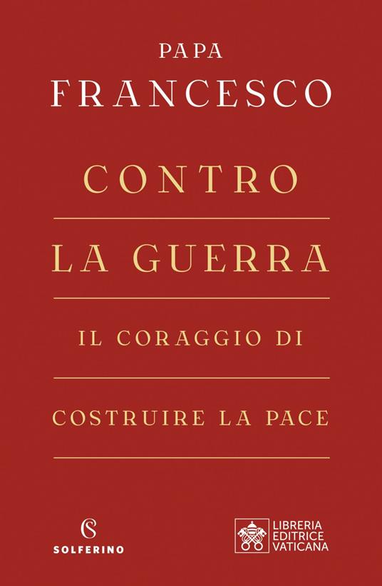 Contro la guerra. Il coraggio di costruire la pace - Francesco (Jorge Mario Bergoglio) - ebook