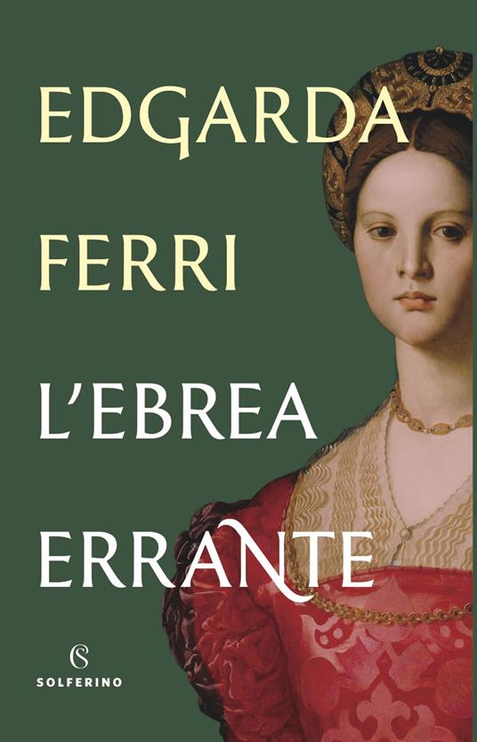 L' ebrea errante. Donna Grazia Nasi dalla Spagna dell'Inquisizione alla Terra Promessa - Edgarda Ferri - ebook
