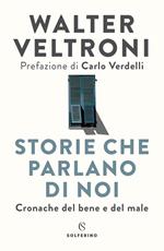 Storie che parlano di noi. Cronache del bene e del male