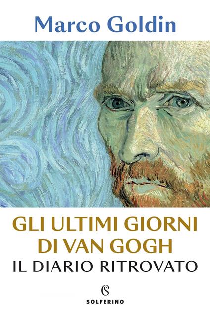 Gli ultimi giorni di Van Gogh. Il diario ritrovato - Marco Goldin - ebook