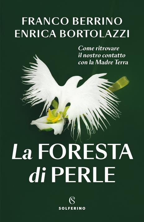 La foresta di perle. Come ritrovare il nostro contatto con la Madre Terra - Franco Berrino,Enrica Bortolazzi - copertina