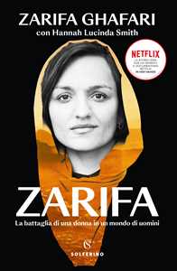 Libro Zarifa. La battaglia di una donna in un mondo di uomini Zarifa Ghafari Hannah Lucinda Smith