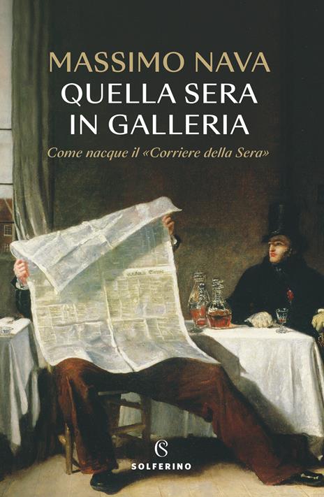 Quella sera in galleria. Come nacque il «Corriere della Sera» - Massimo Nava - copertina