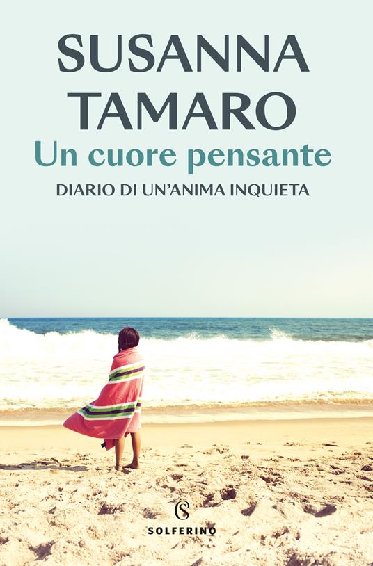 Un cuore pensante. Diario di un'anima inquieta - Susanna Tamaro - copertina