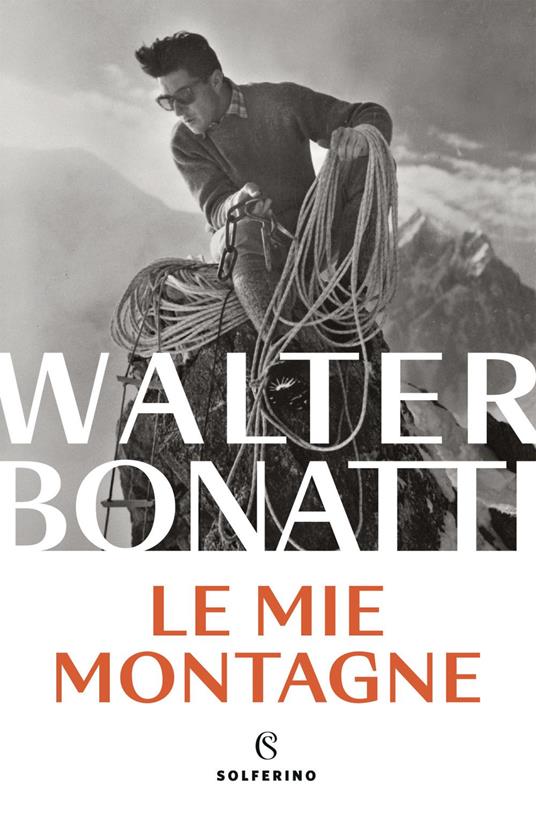 Le mie montagne. Ediz. integrale - Walter Bonatti - ebook
