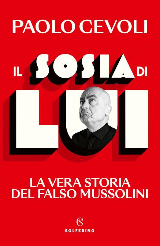 Il sosia di Lui. La vera storia del falso Mussolini - Paolo Cevoli - ebook