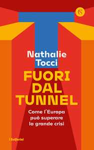 Libro Fuori dal tunnel. Come l'Europa può superare la grande crisi Nathalie Tocci