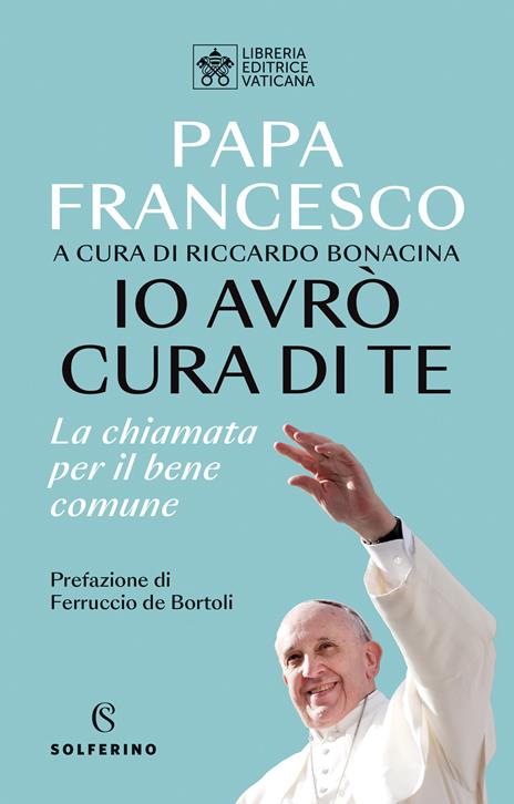 Io avrò cura di te. La chiamata per il bene comune - Francesco (Jorge Mario Bergoglio) - copertina