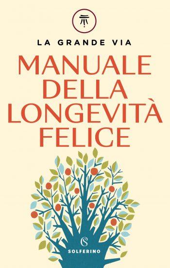 La grande via. Manuale della longevità felice - Franco Berrino,Enrica Bortolazzi - copertina