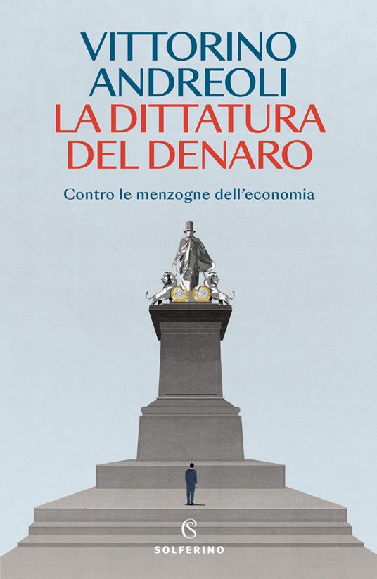 La dittatura del denaro. Contro le menzogne dell'economia - Vittorino Andreoli - copertina