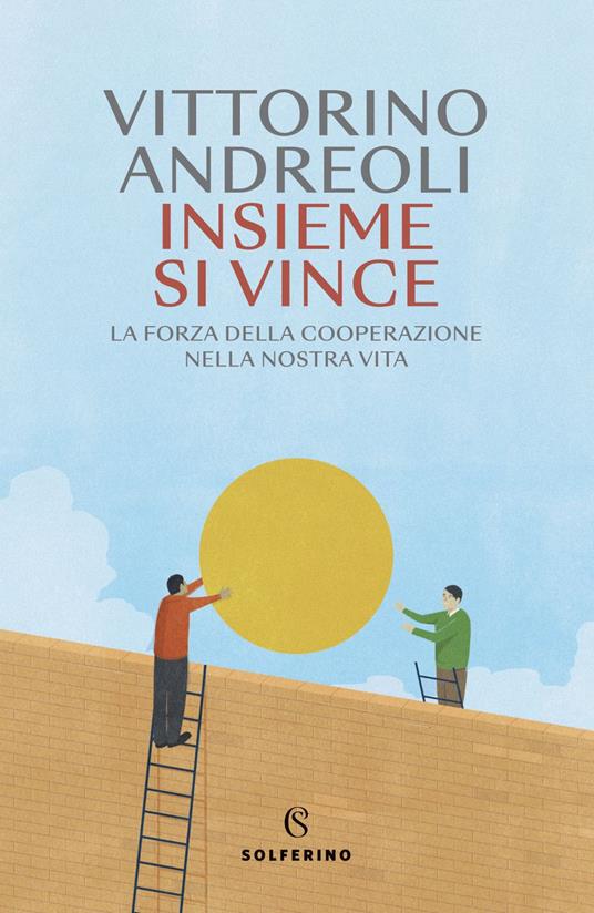 Insieme si vince. La forza della cooperazione nella nostra vita - Vittorino Andreoli - ebook