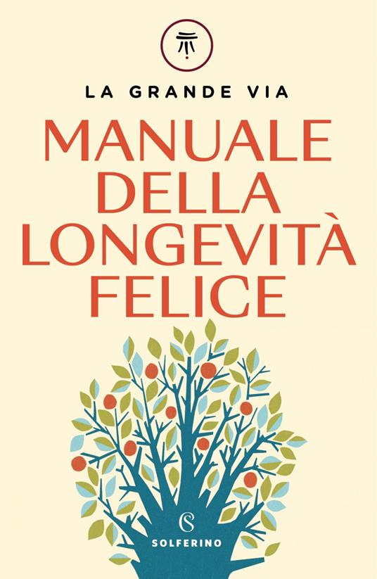 La grande via. Manuale della longevità felice - Franco Berrino,Enrica Bortolazzi - ebook