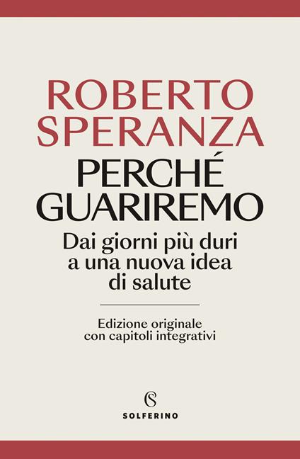 Perché guariremo. Dai giorni più duri a una nuova idea di salute. Ediz. ampliata - Roberto Speranza - copertina