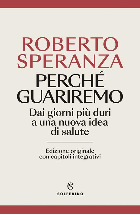Perché guariremo. Dai giorni più duri a una nuova idea di salute. Ediz. ampliata - Roberto Speranza - copertina