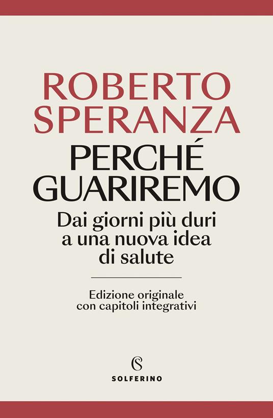 Perché guariremo. Dai giorni più duri a una nuova idea di salute. Ediz. ampliata - Roberto Speranza - copertina