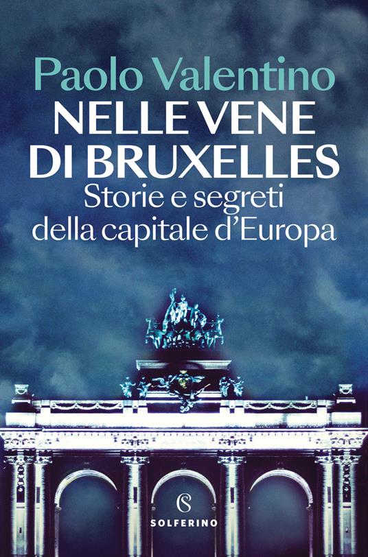 Nelle vene di Bruxelles. Storie e segreti della capitale d'Europa - Paolo Valentino - copertina