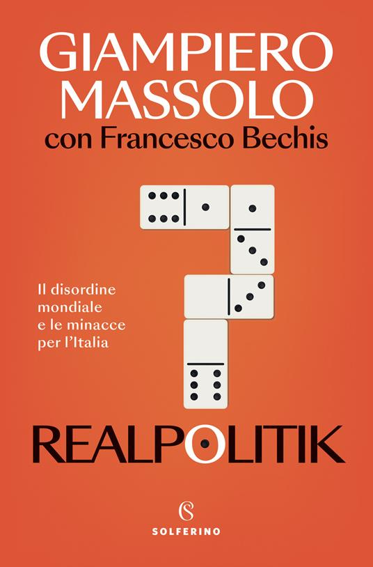 Realpolitik. Il disordine mondiale e le minacce per l'Italia - Giampiero Massolo,Francesco Bechis - copertina