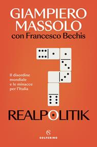 Realpolitik. Il disordine mondiale e le minacce per l'Italia