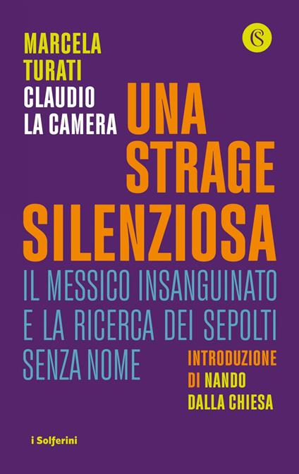 Una strage silenziosa. Il Messico insanguinato e la ricerca dei sepolti senza nome - Claudio La Camera,Marcela Turati - ebook