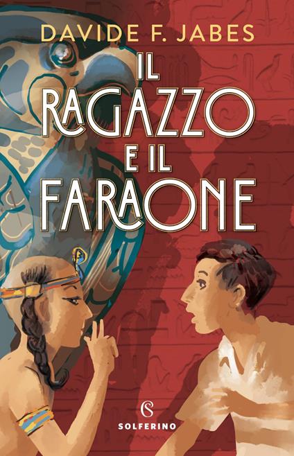 Il ragazzo e il faraone - Davide Franco Jabes,Laura Scarpa - ebook