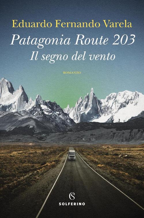 Patagonia route 203. Il segno del vento - Eduardo Fernando Varela - copertina