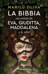 Libro La Bibbia raccontata da Eva, Giuditta, Maddalena e le altre Oliva Marilù