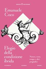 Elogio della condizione ibrida. Natura, sesso, tempo e altri pregiudizi
