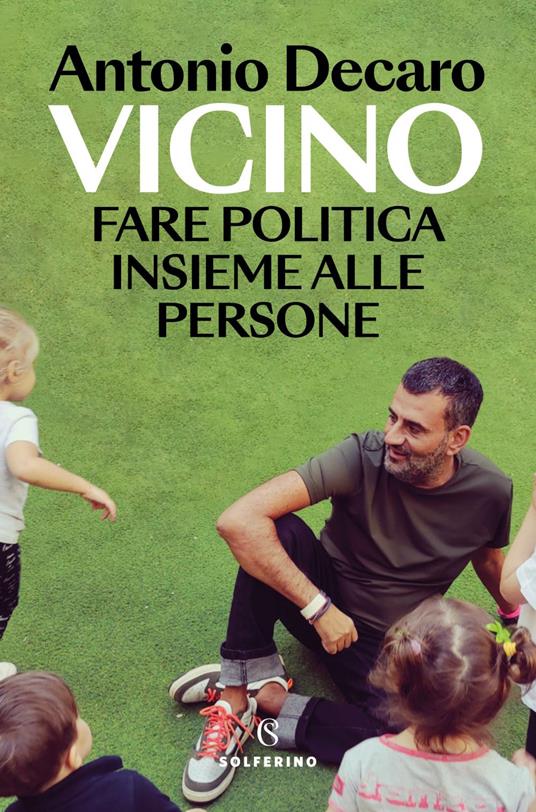 Vicino. Fare politica insieme alle persone - Antonio Decaro - ebook