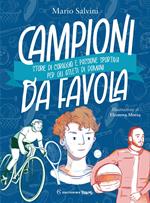 Campioni da favola. Storie di coraggio e passione sportiva per gli atleti di domani