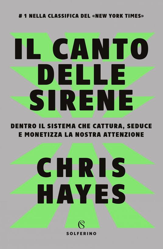 Il canto delle sirene. Dentro il sistema che cattura, seduce e monetizza la nostra attenzione - Chris Hayes,Luca Bernardi - ebook