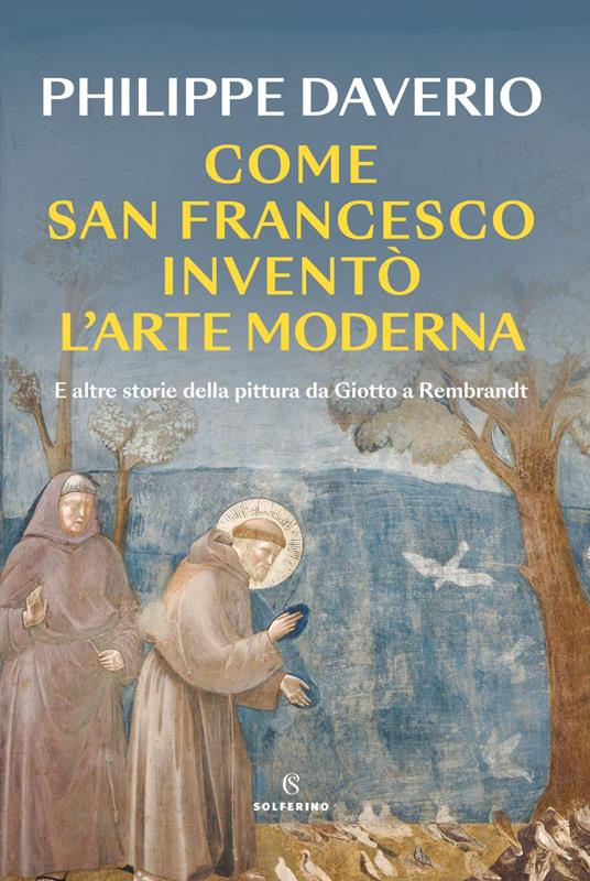 Come San Francesco inventò l'arte moderna. E altre storie della pittura da Giotto a Rembrandt - Philippe Daverio - ebook
