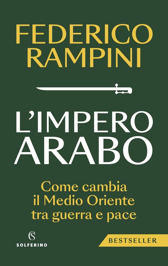 L'impero arabo. Come cambia il Medio Oriente tra guerra e pace - Federico Rampini - copertina