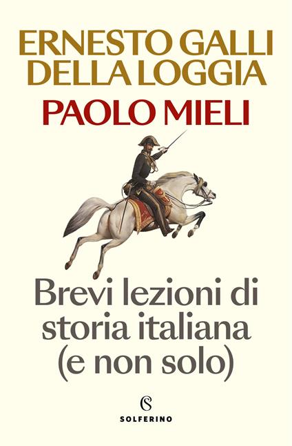 Brevi lezioni di storia italiana (e non solo) - Ernesto Galli Della Loggia,Paolo Mieli - copertina