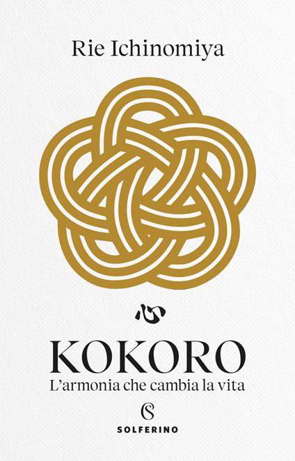 Kokoro. L'armonia che cambia la vita - Ichinomiya Rie - ebook