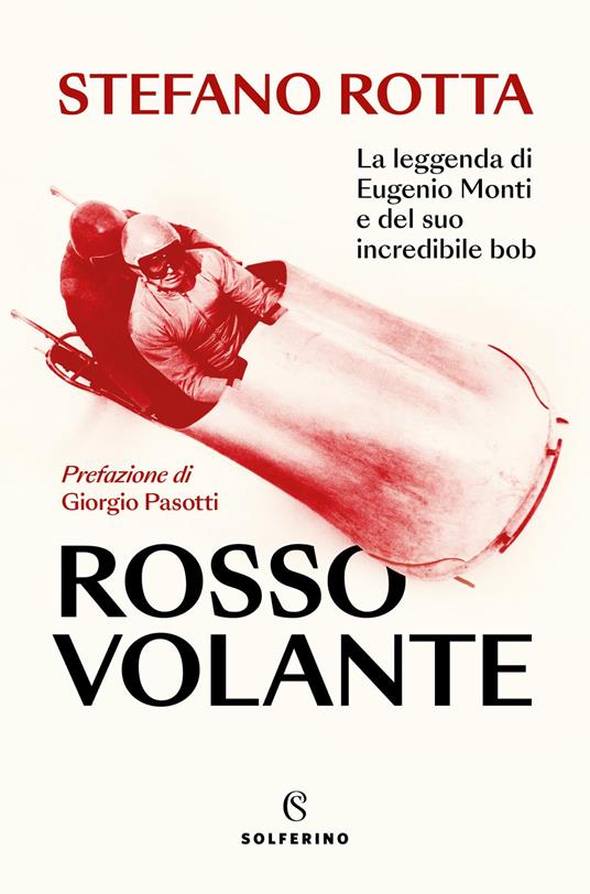 Rosso volante. La leggenda di Eugenio Monti e del suo incredibile bob - Stefano Rotta - copertina